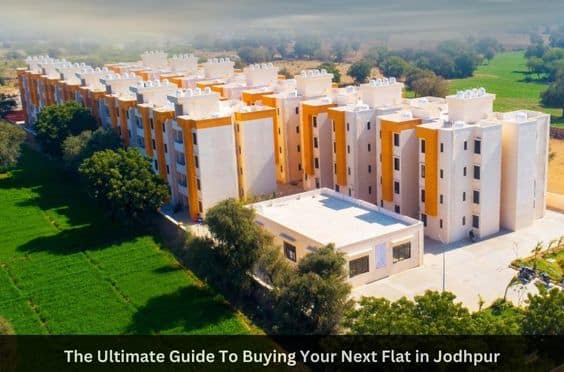 The Ultimate Guide To Buying Your Next Flat in Jodhpur