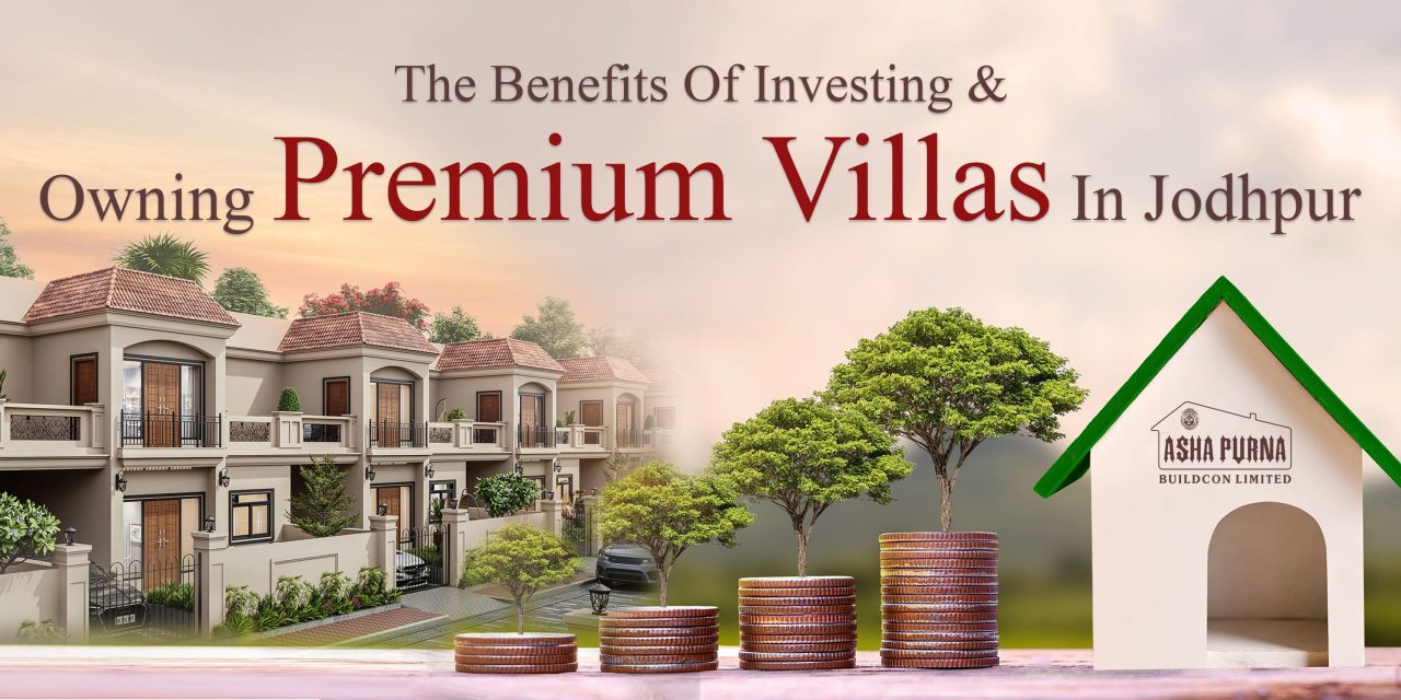 The Benefits of Investing & Owning Premium Villas in Jodhpur