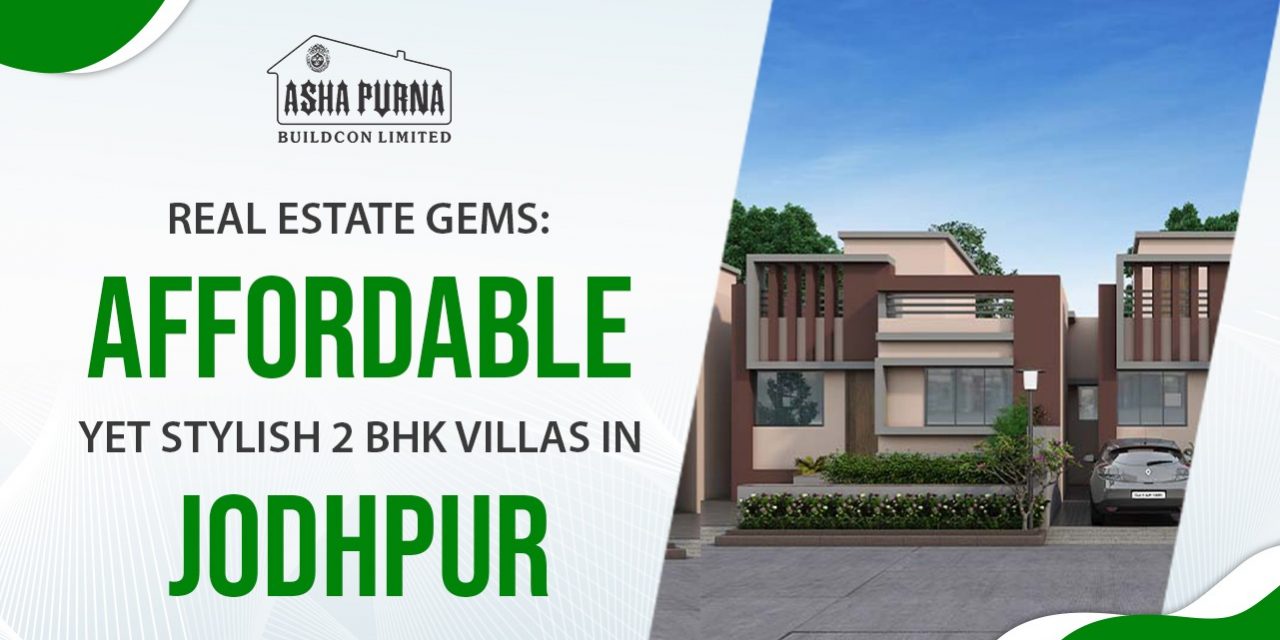 Real Estate Gems: Affordable Yet Stylish 2 BHK Villas in Jodhpur