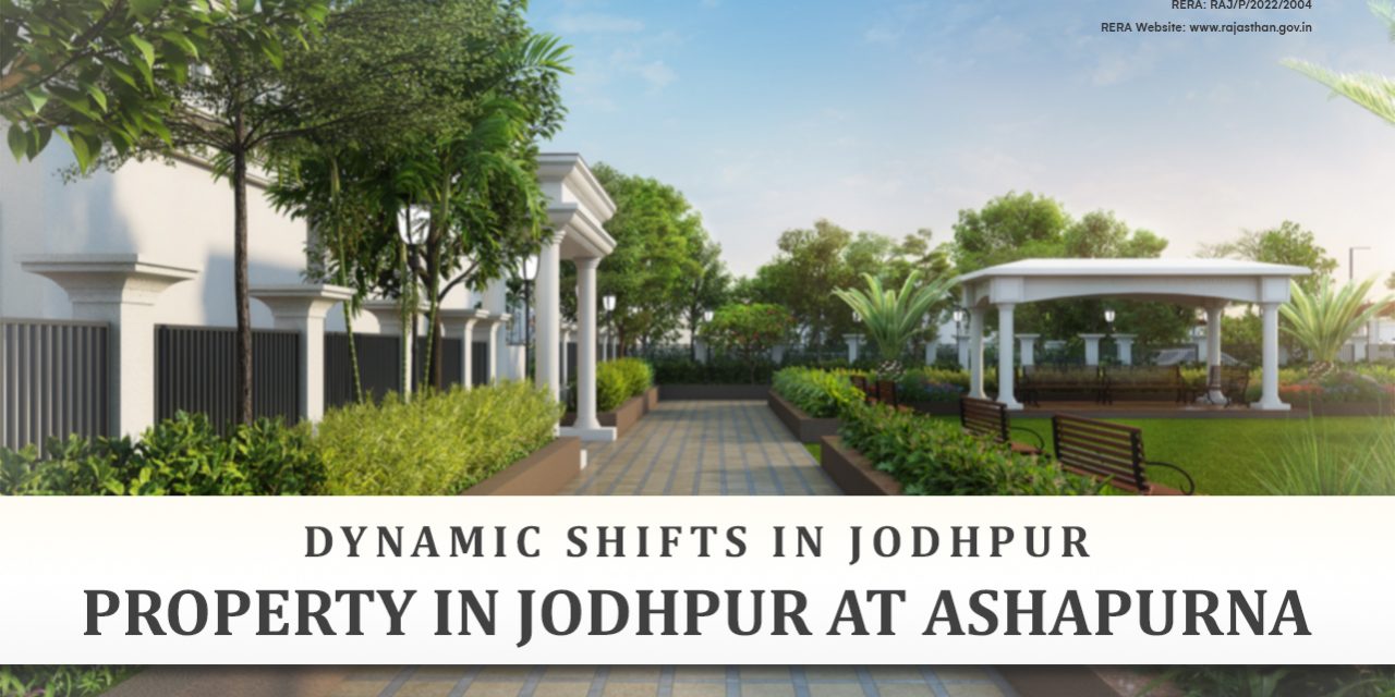 Dynamic Shifts in Jodhpur Real Estate and Premium Living