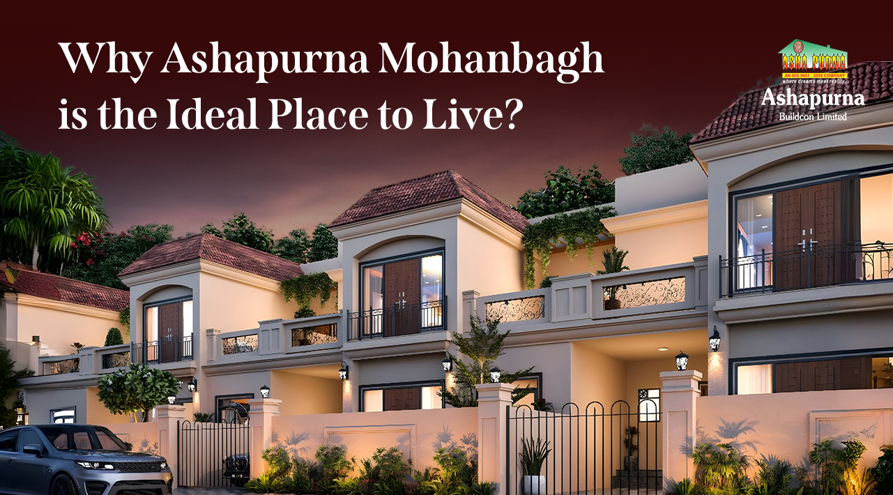 Why Ashapurna Mohanbagh is the Ideal Place to Live? Why Ashapurna Mohanbagh is the Ideal Place to Live?