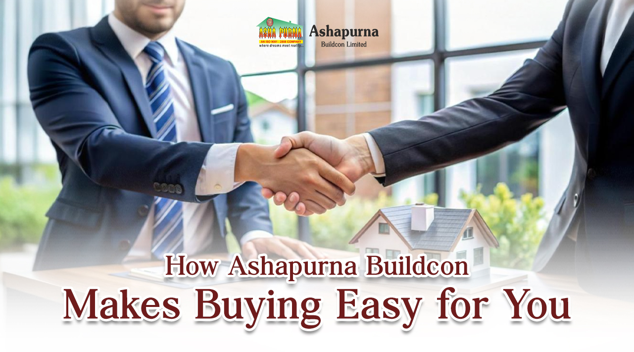 How Ashapurna Buildcon Makes Buying Easy for You