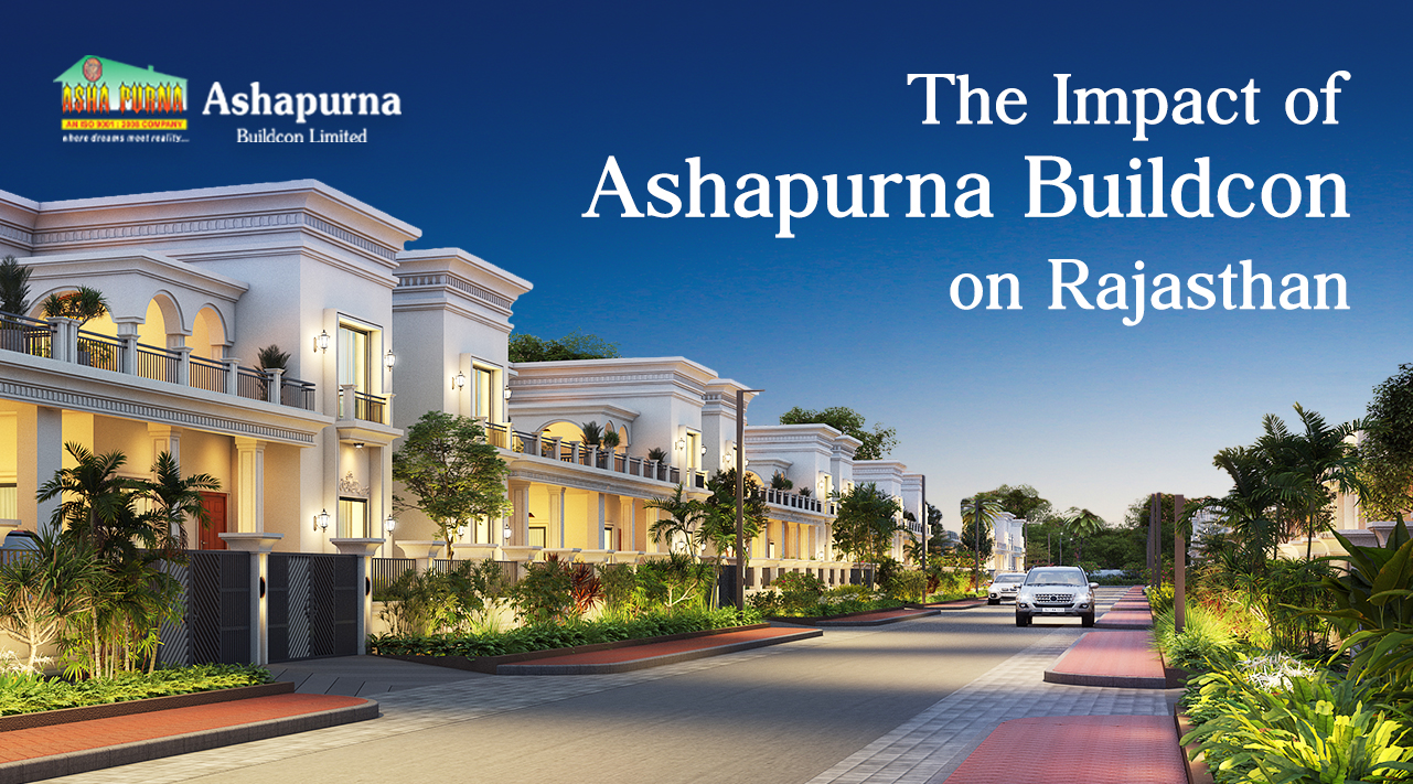 The Impact of Ashapurna Buildcon on Rajasthan The Impact of Ashapurna Buildcon on Rajasthan