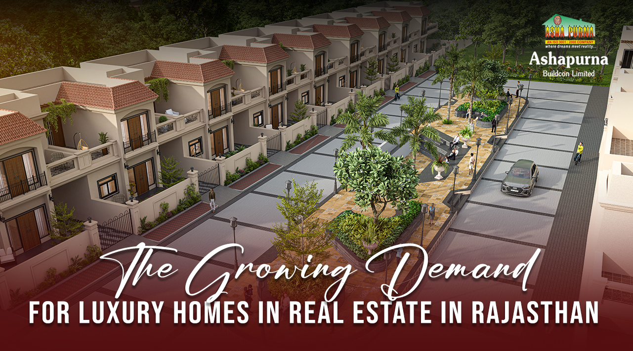 The Growing Demand for Luxury Homes in Real Estate in Rajasthan The Growing Demand for Luxury Homes in Real Estate in Rajasthan
