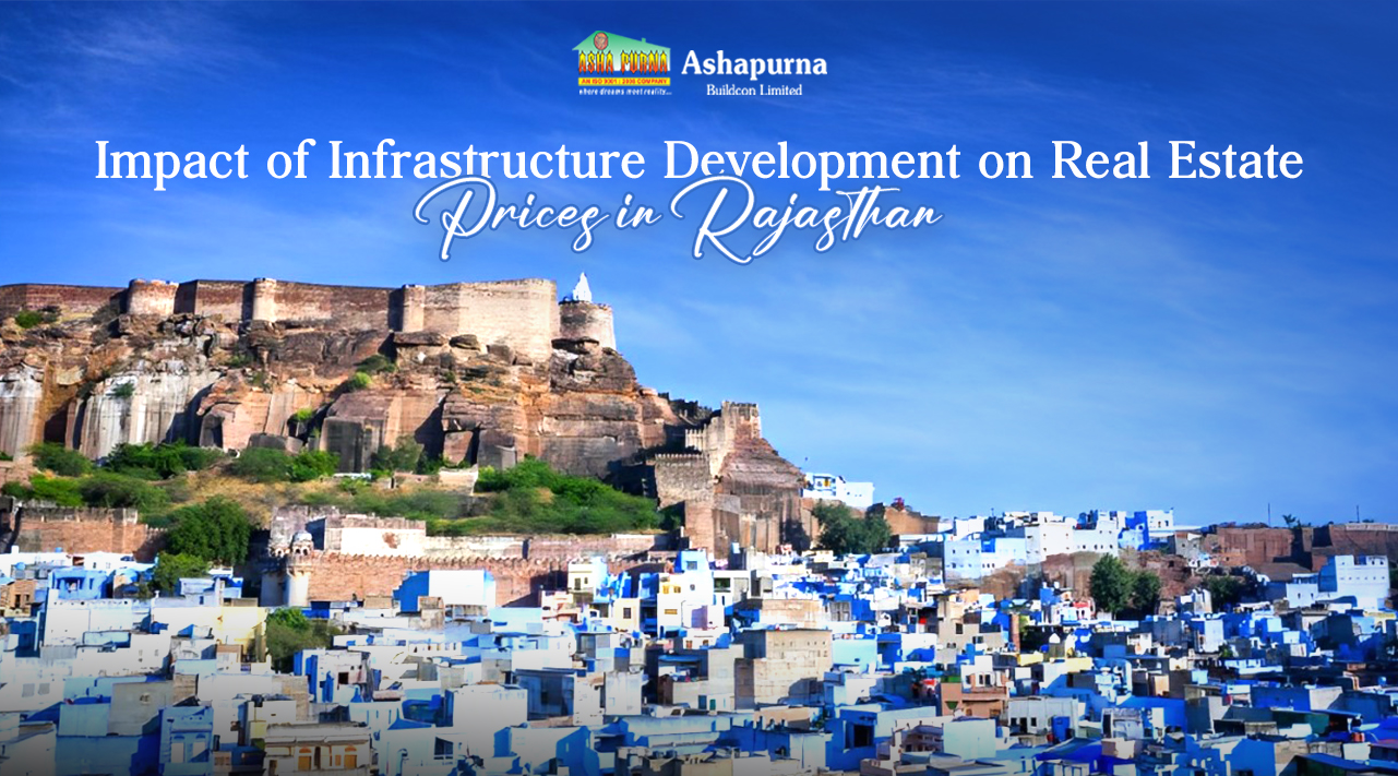 Impact of Infrastructure Development on Real Estate Prices in Rajasthan Impact of Infrastructure Development on Real Estate Prices in Rajasthan