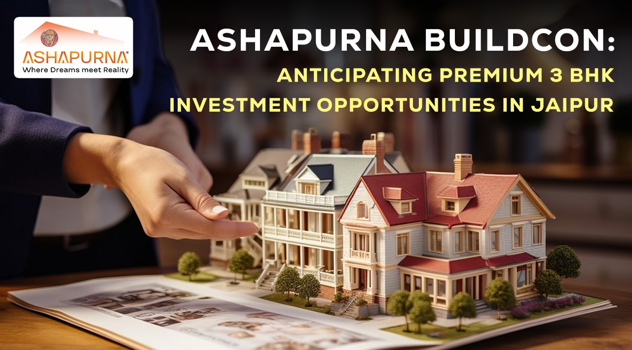 Ashapurna Buildcon Anticipating Premium 3 BHK Investment Opportunities in Jaipur Ashapurna Buildcon Anticipating Premium 3 BHK Investment Opportunities in Jaipur