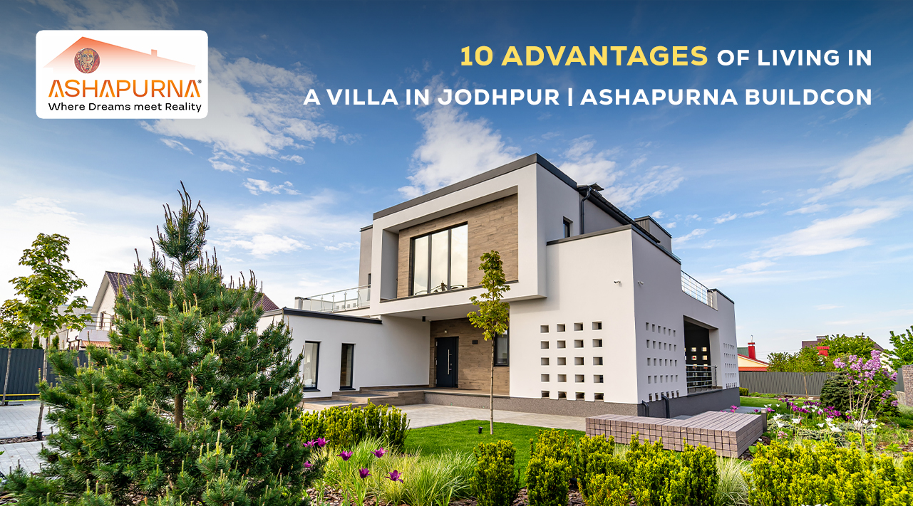 10 Advantages of Living in a Villa in Jodhpur | Ashapurna Buildcon