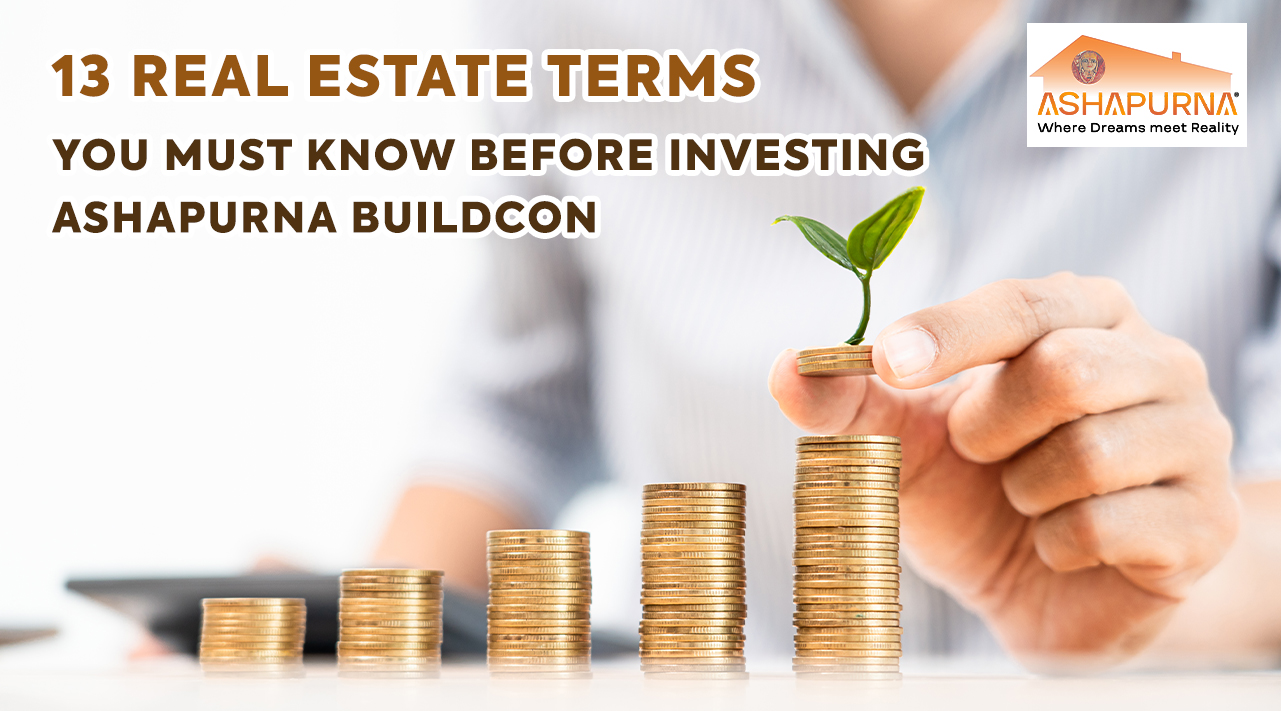 13 Real Estate Terms You Must Know Before Investing - Ashapurna Buildcon 13 Real Estate Terms You Must Know Before Investing - Ashapurna Buildcon
