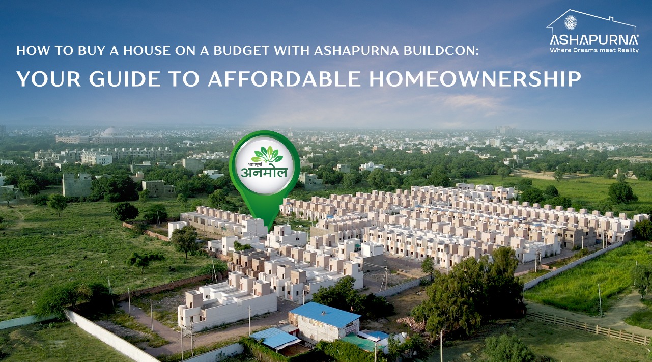 How to Buy a House on a Budget with Ashapurna Buildcon Your Guide to Affordable Homeownership How to Buy a House on a Budget with Ashapurna Buildcon Your Guide to Affordable Homeownership