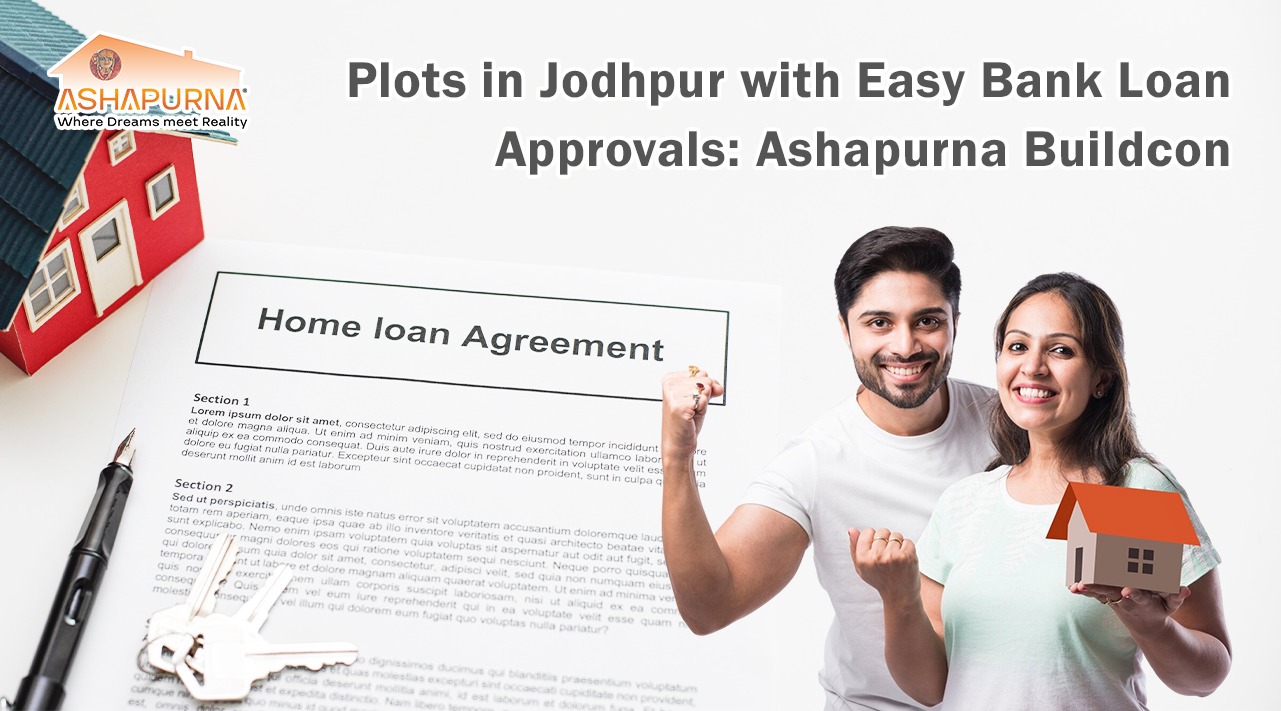 Plots in Jodhpur with Easy Bank Loan Approvals: Ashapurna Buildcon Plots in Jodhpur with Easy Bank Loan Approvals: Ashapurna Buildcon